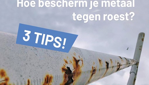 3 x Tips tegen Roest - Hoe bescherm je metaal tegen roest?